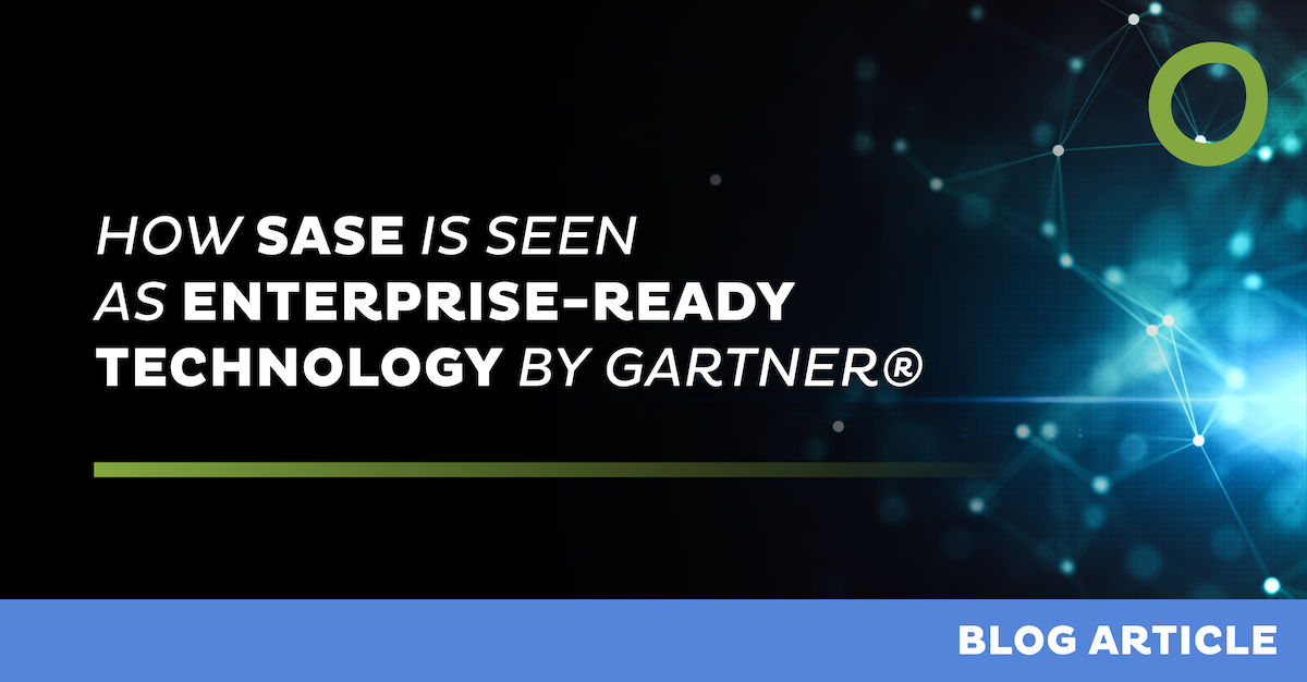 How SASE is seen as an Enterprise-Ready Technology by Gartner®