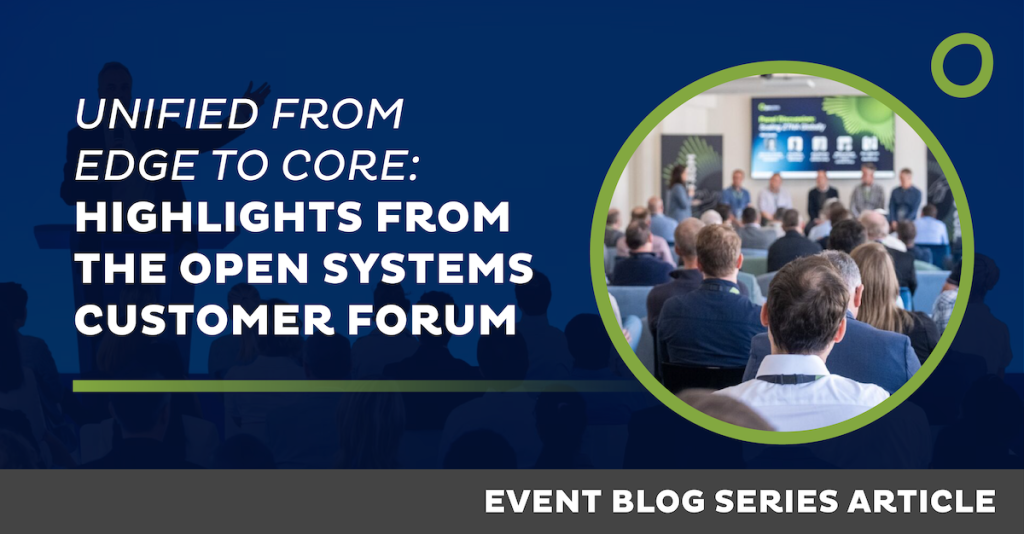 Unified from Edge to Core: Highlights from the Open Systems Customer Forum