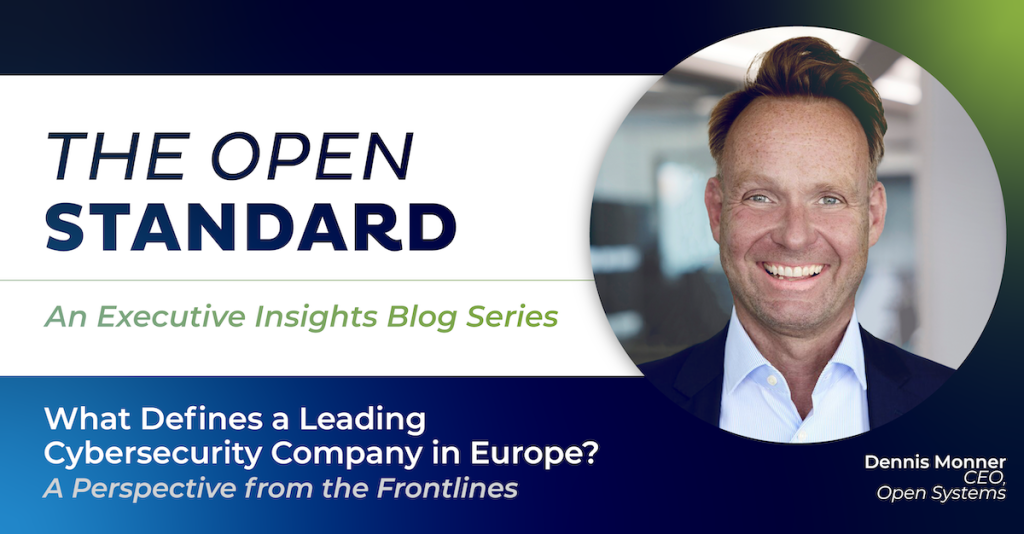 The Open Standard: What Defines a Leading Cybersecurity Company in Europe?