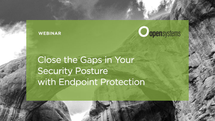 Close the Gaps in Your Security Posture with Endpoint Protection