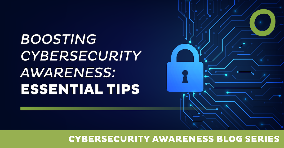 Graphic featuring the text "Boosting Cybersecurity Awareness: Essential Tips" and "Cybersecurity Awareness Blog Series" with a lock icon and circuit lines on a dark and blue background.