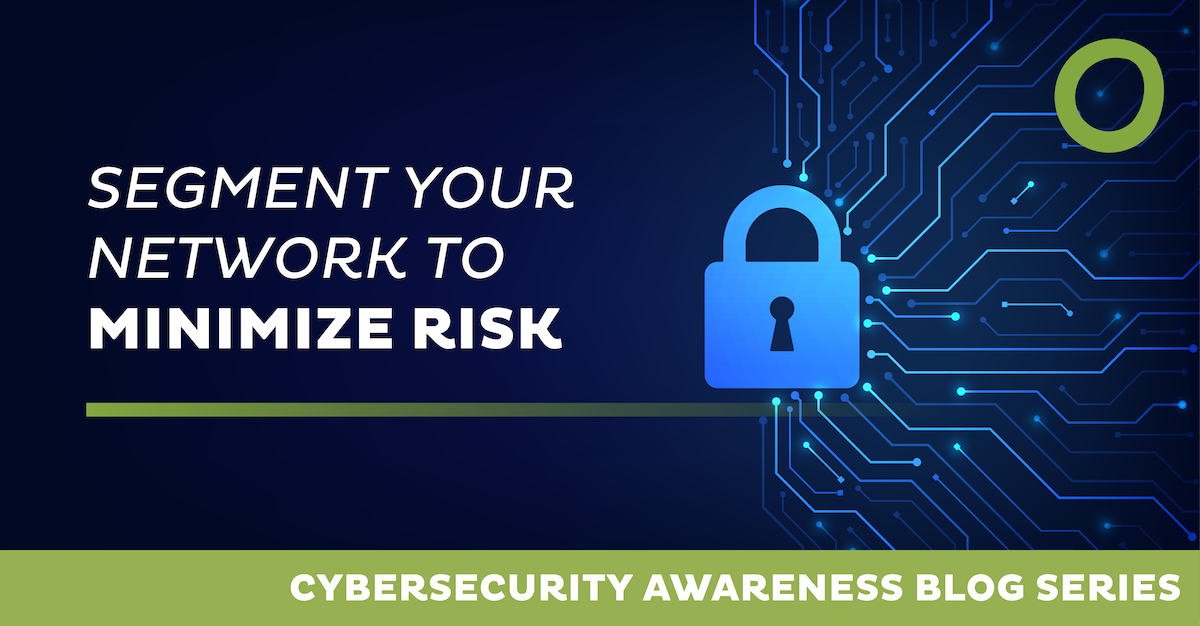 An illustration of a padlock on a circuit-like background. Text reads, "Segment Your Network to Minimize Risk." The image is part of the "Cybersecurity Awareness Blog Series.