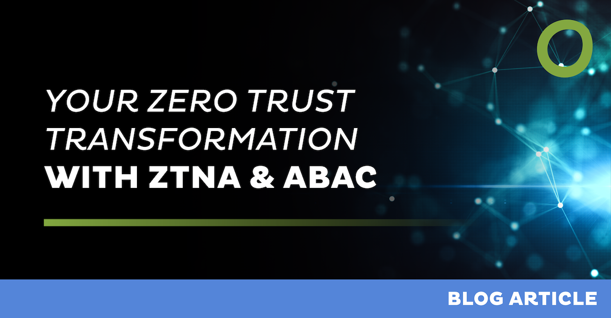 Graphic with a black and blue digital network background. Text reads: "Embrace Zero Trust Transformation through ZTNA & ABAC." A green circle graces the top right, while a blue bar at the bottom announces "Blog Article.